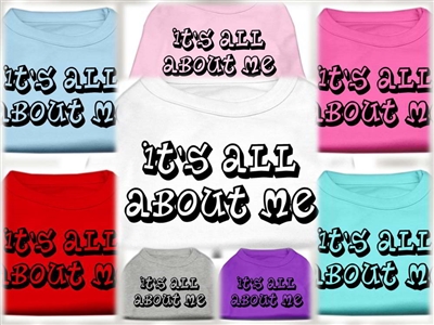 It's All About Me Screen Print Dog T Shirts